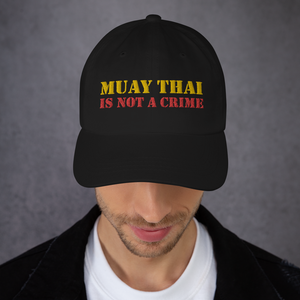 Muay Thai Is Not A Crime Dad hat