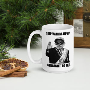 Skip Warm-Ups, Straight To Jail Coffee Cup || Dictator